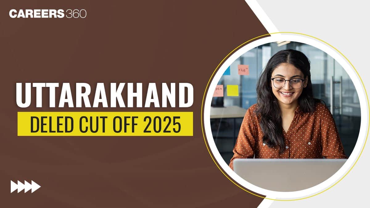 Uttarakhand DElEd Cut Off 2025: Check Previous Year Cutoff Marks